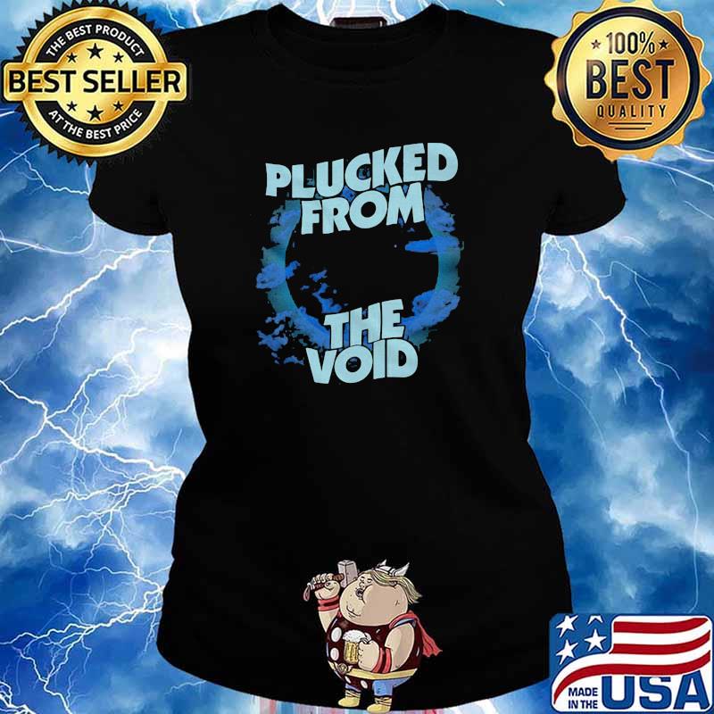 Plucked From the Void Shirt Ladies tee