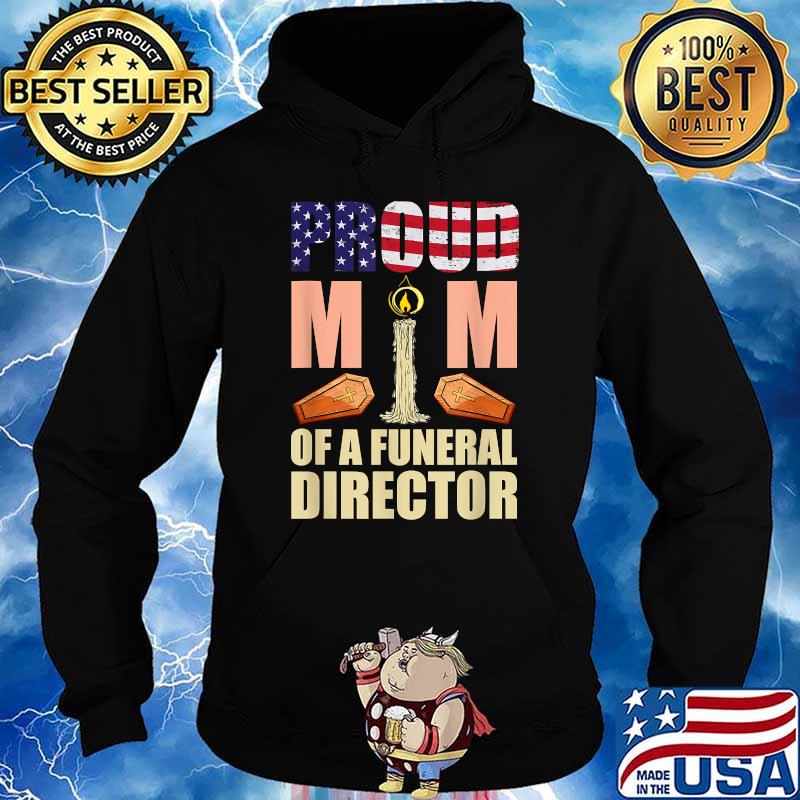 Proud Mom Of A Funeral Director Mortician Humor Embalmer T-Shirt Hoodie
