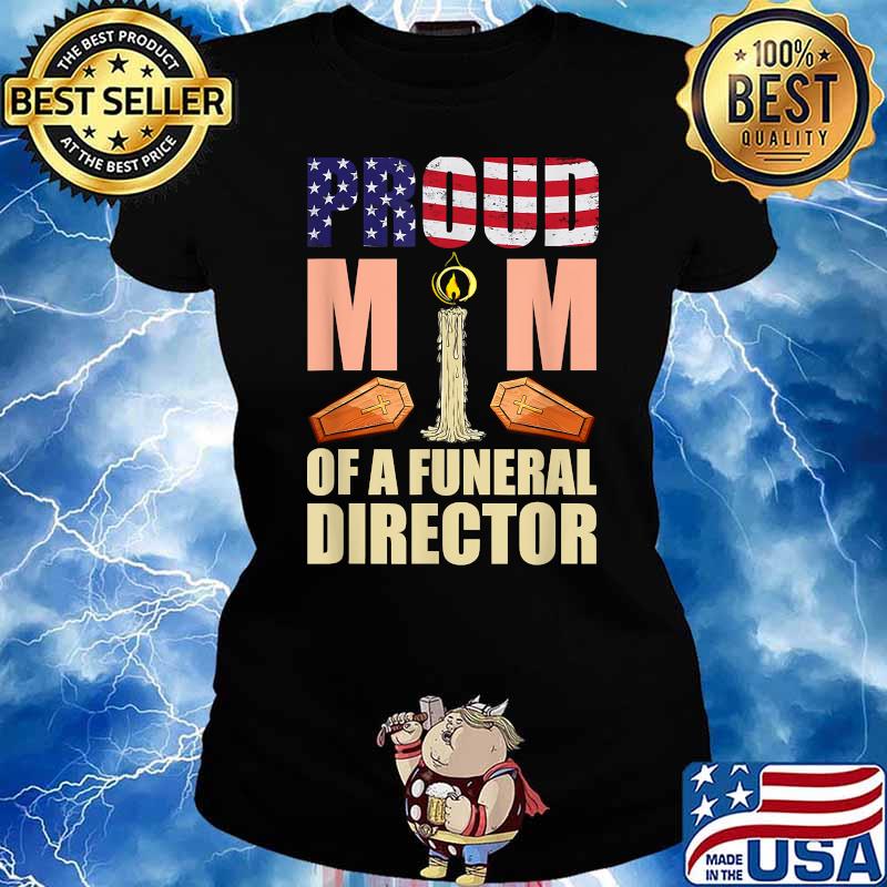 Proud Mom Of A Funeral Director Mortician Humor Embalmer T-Shirt Ladies tee
