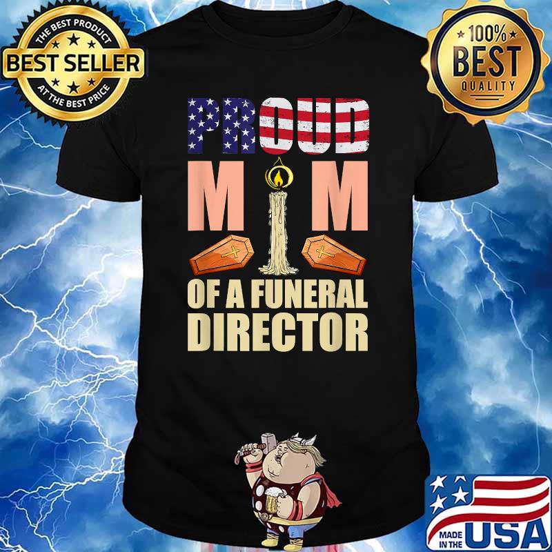 Proud Mom Of A Funeral Director Mortician Humor Embalmer T-Shirt