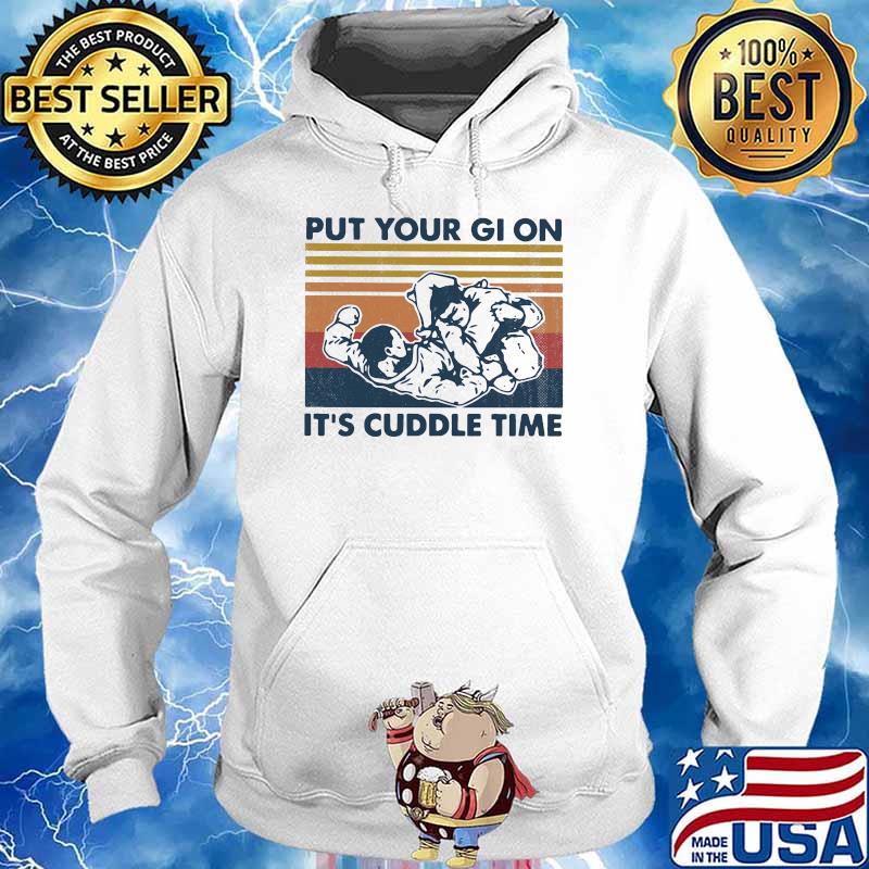 Put your gi on its cuddle time vintage s Hoodie