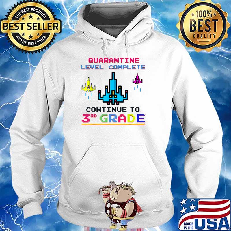 Quarantine Level Complete Continue To 3rd Grade T Shirt Hoodie Sweater Long Sleeve And Tank Top