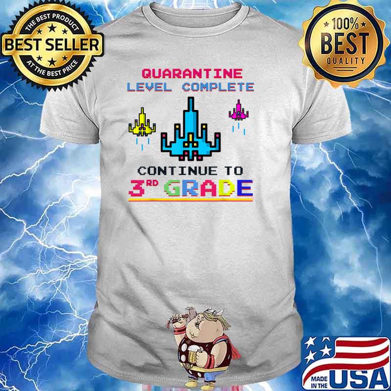 Quarantine Level Complete Continue To 3rd Grade T Shirt Hoodie Sweater Long Sleeve And Tank Top