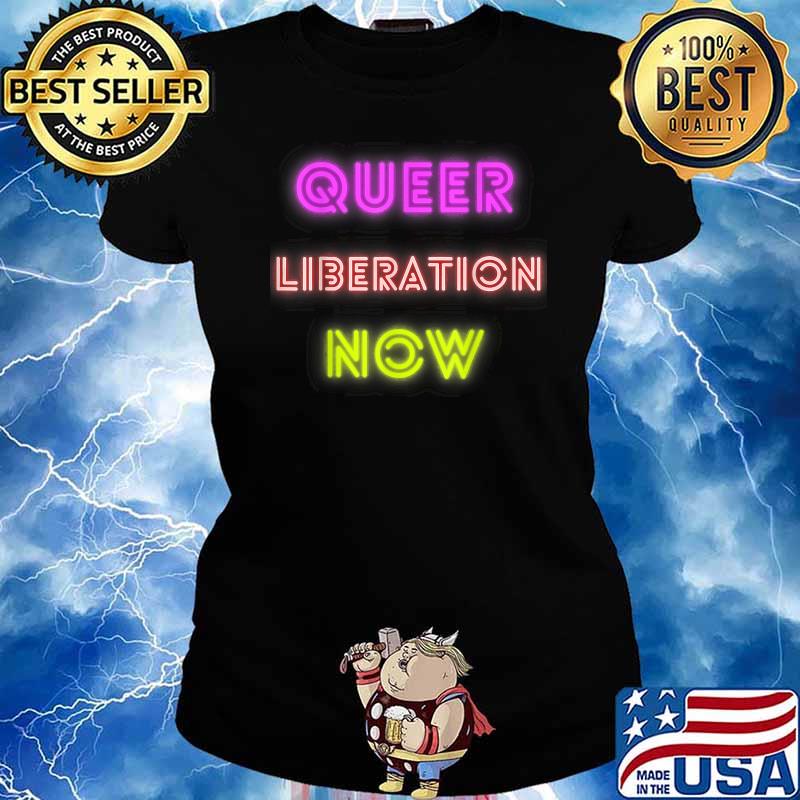Queer Liberation Now Shirt Ladies tee