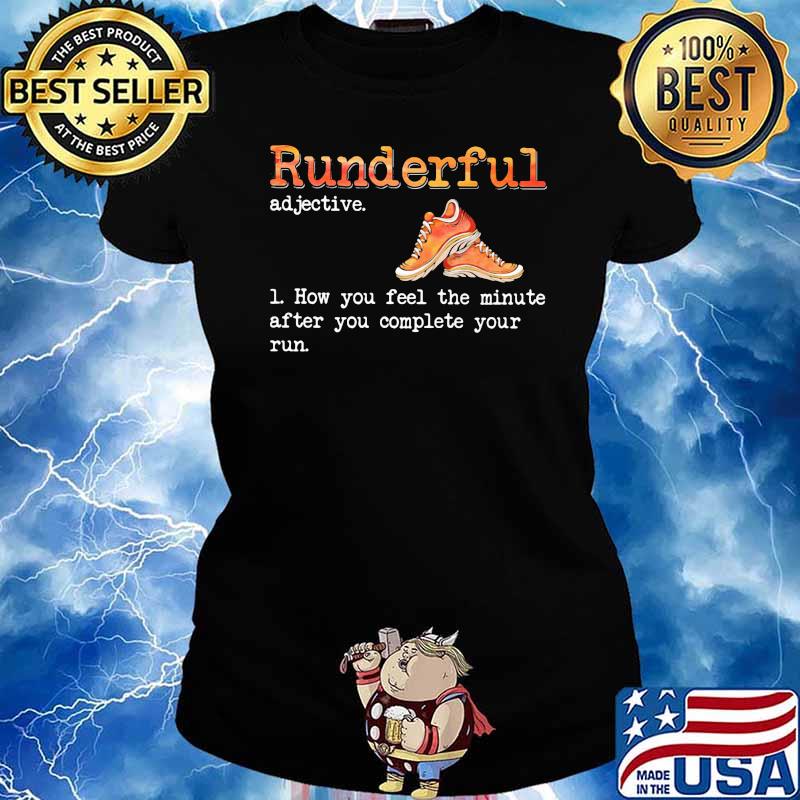 Runderful How You Feel The Minute After You Complete Your Run Shirt Ladies tee