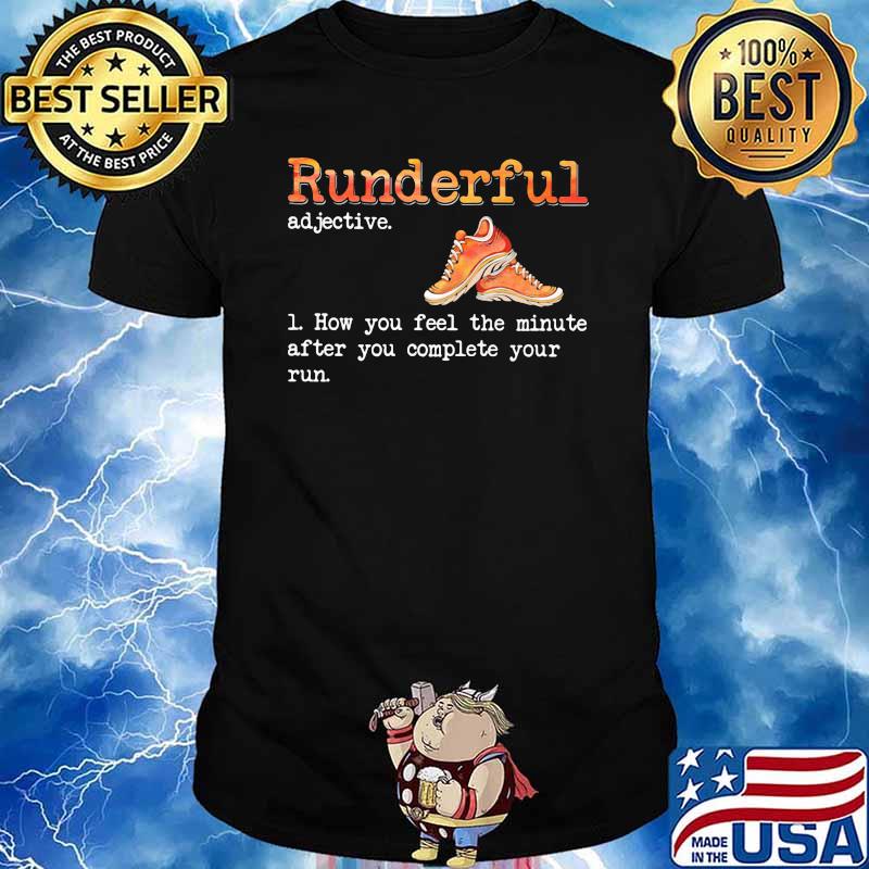 Runderful How You Feel The Minute After You Complete Your Run Shirt