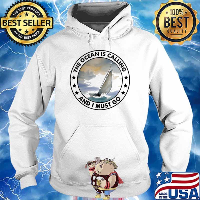 Sailing the oceans is calling and i must go s Hoodie