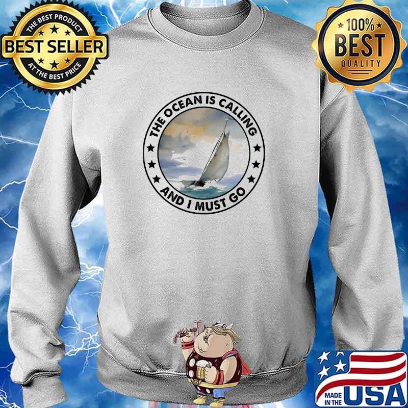 Sailing the oceans is calling and i must go s Sweater