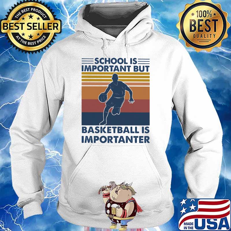 School is important but basketball is important vintage s Hoodie