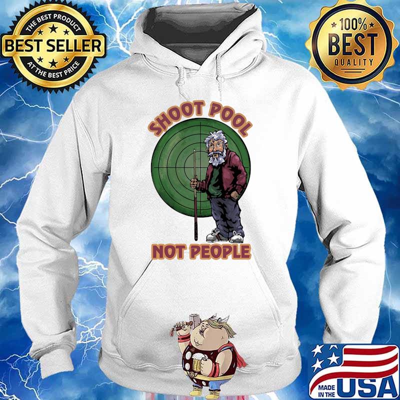Shoot pool not people s Hoodie