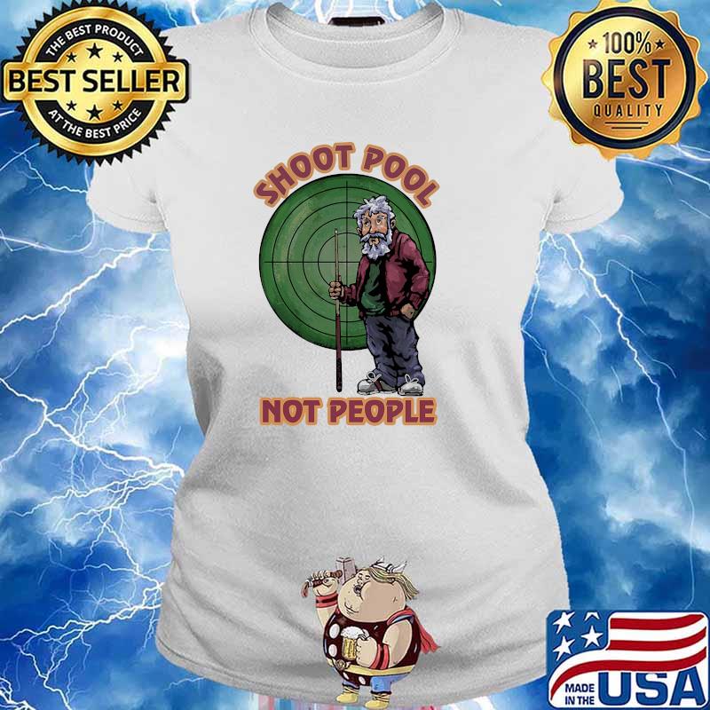 Shoot pool not people s Ladies tee