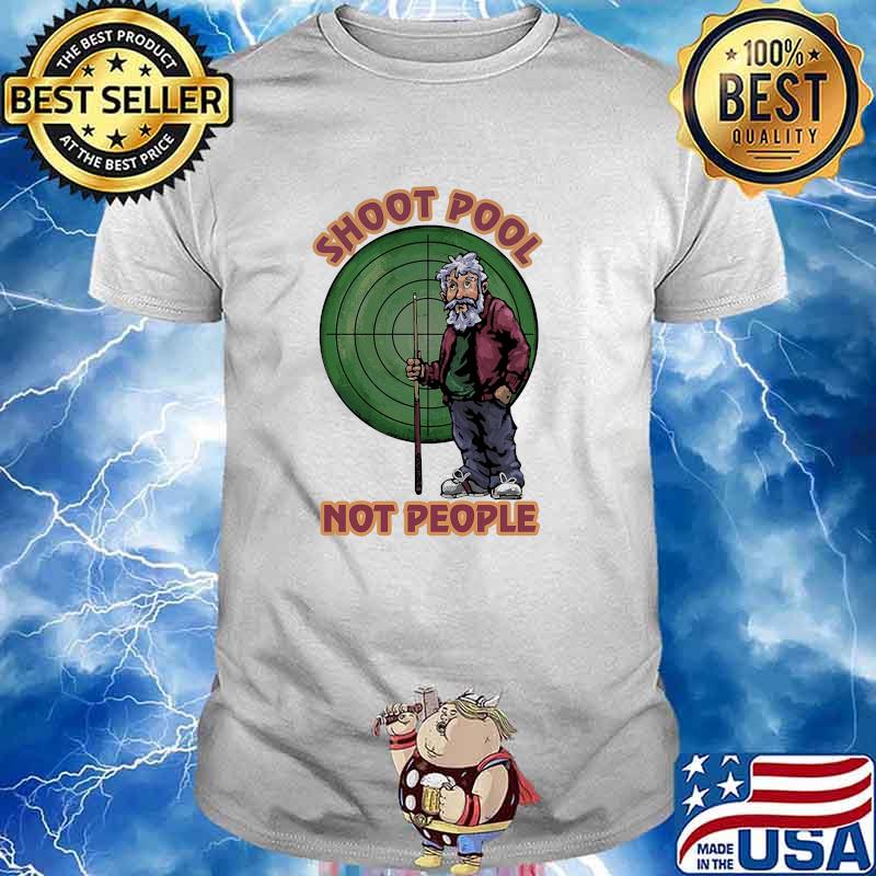 Shoot pool not people shirt