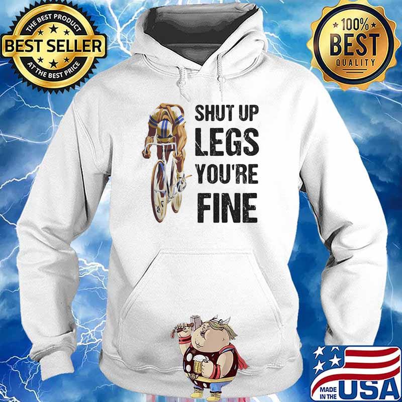 Shut Up Legs You're Fine Bicycles Shirt Hoodie