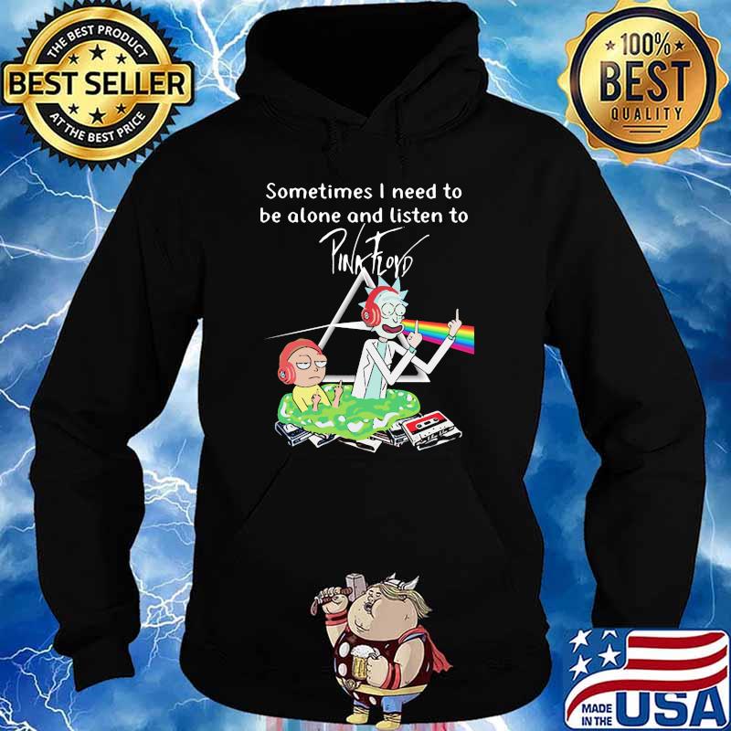 Sometimes i need to be alone and listen to pink floyd jack and morty s Hoodie