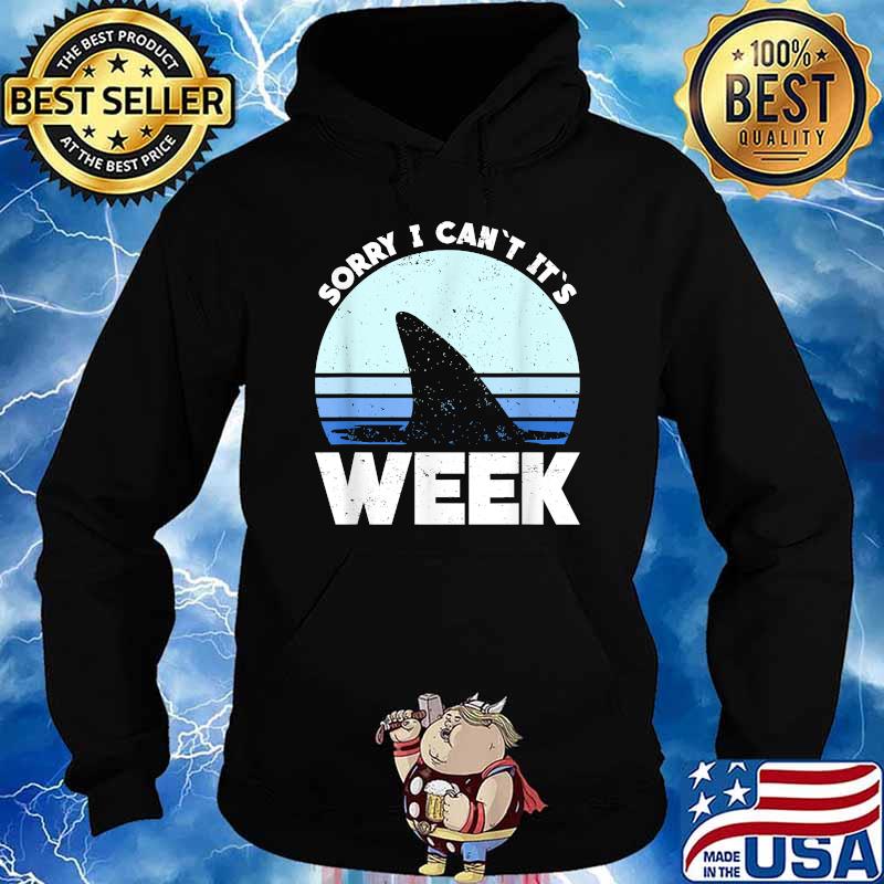 Sorry I Can't It's Week shark Vintage T-Shirt Hoodie