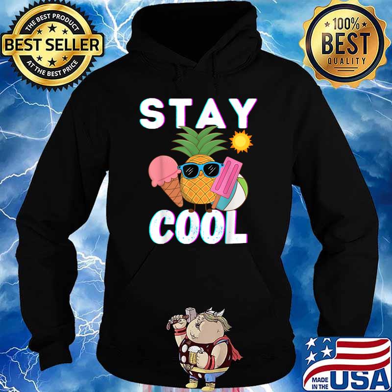 Stay Cool Funny Pineapple Hello Summer Popsicle Vacation Shirt Hoodie