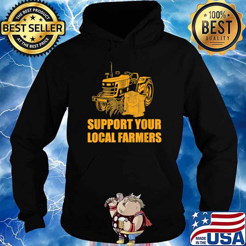 Support Your Local Farmer T-Shirt Hoodie