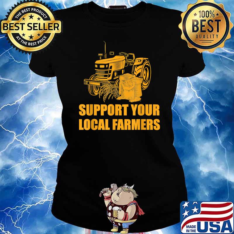 Support Your Local Farmer T-Shirt Ladies tee