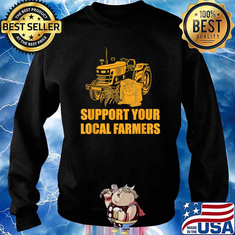 Support Your Local Farmer T-Shirt Sweater