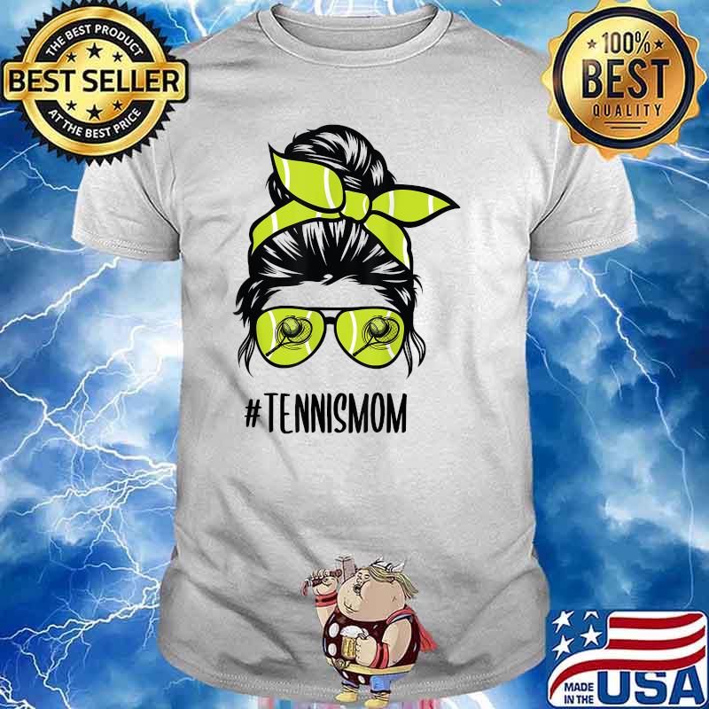 Tennis Mom Messy Bun life hair glasses Shirt