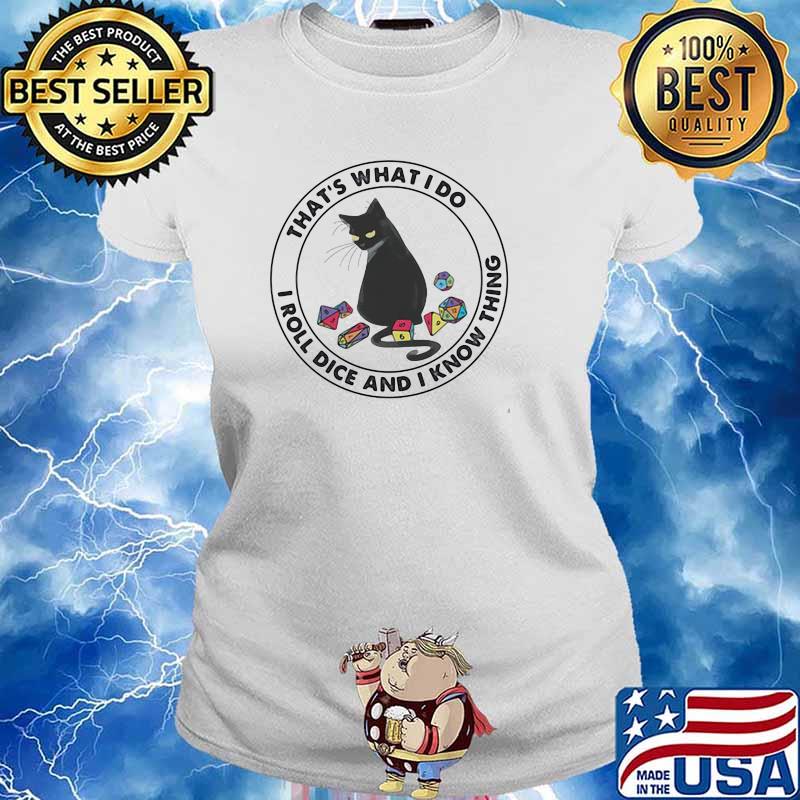 That's What I Do I Roll Dice And I Know Thing Cat Shirt Ladies tee