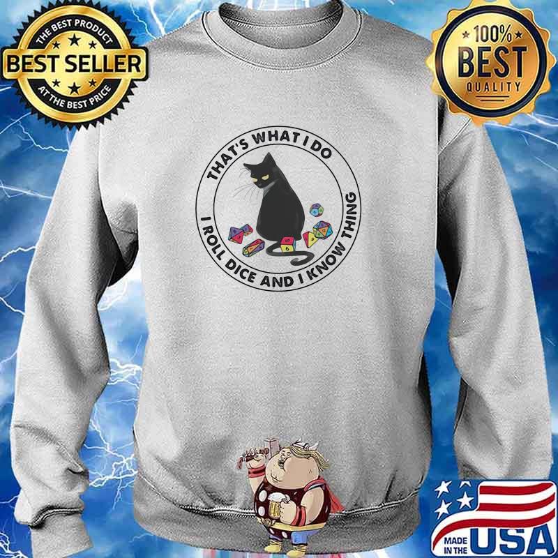 That's What I Do I Roll Dice And I Know Thing Cat Shirt Sweater