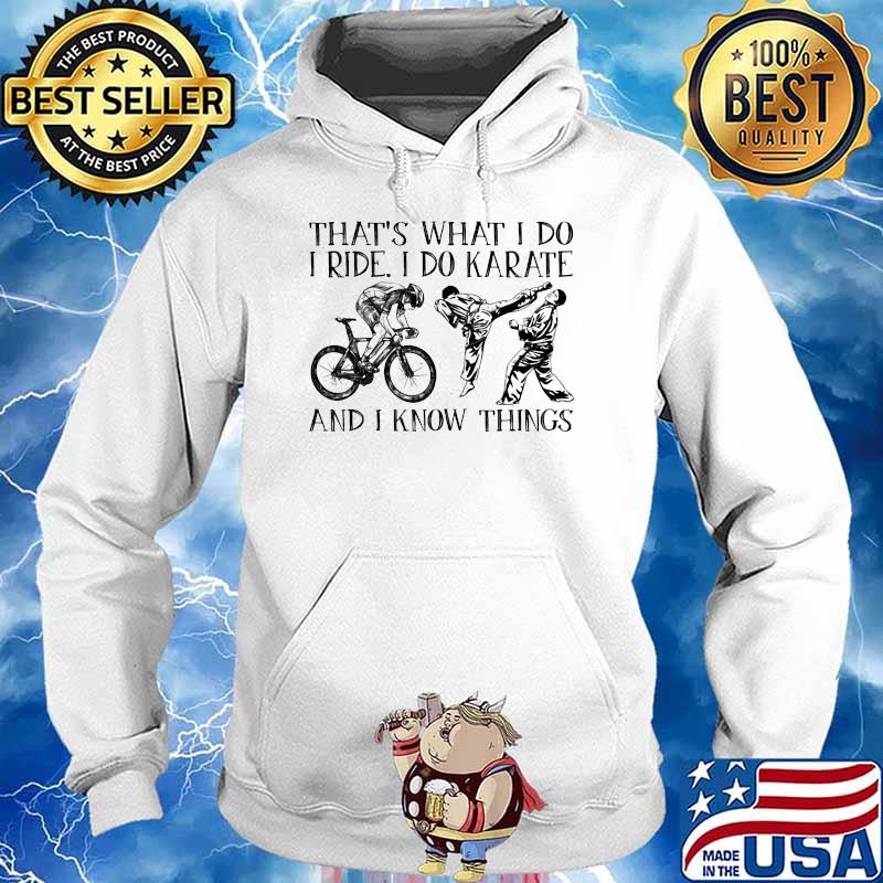 Thats what i do i ride i do karate and i know things s Hoodie