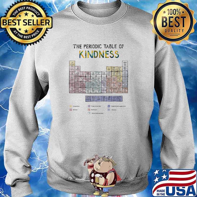 The periodic table of kindness table chemistry s Sweater