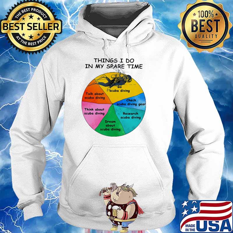Thing I Do In My spare Time Scuba Diving Shirt Hoodie
