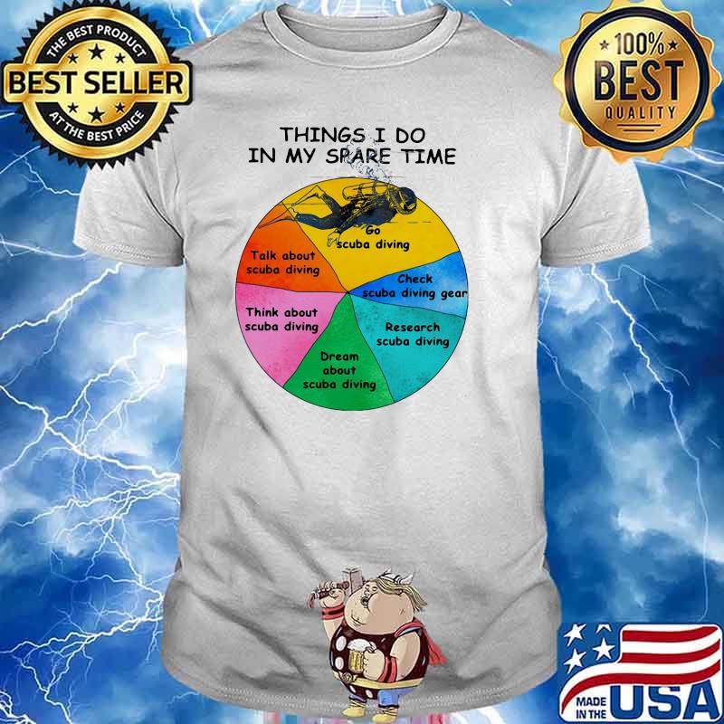 Thing I Do In My spare Time Scuba Diving Shirt