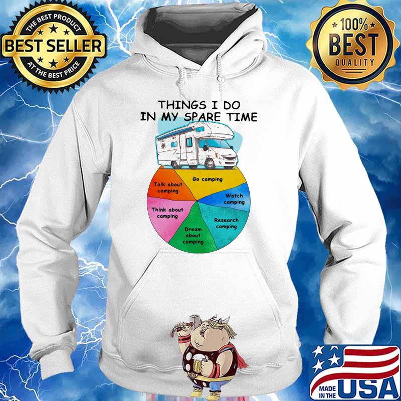 Things I Do In My Spare Time Camping Shirt Hoodie