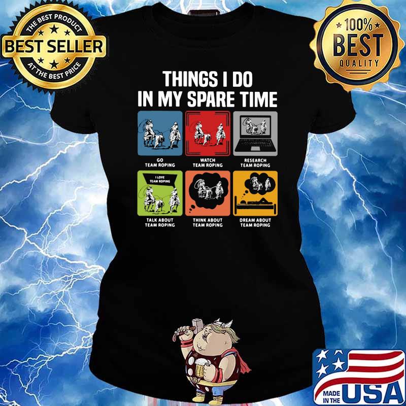 Things I Do In My Spare Time Team Roping Shirt Ladies tee