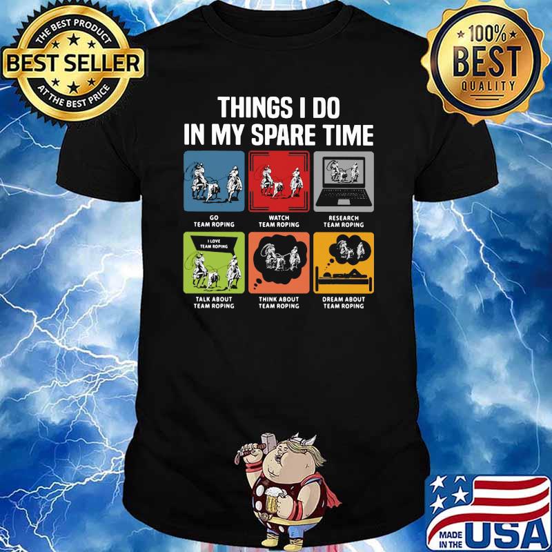 Things I Do In My Spare Time Team Roping Shirt
