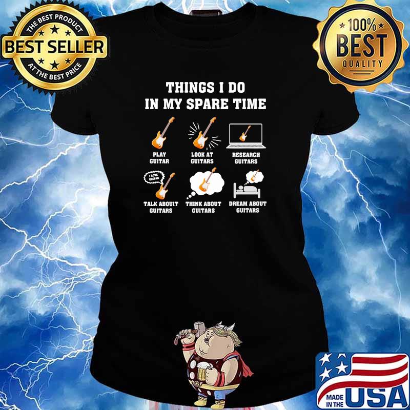 Things i do in my spare time with guitars s Ladies tee