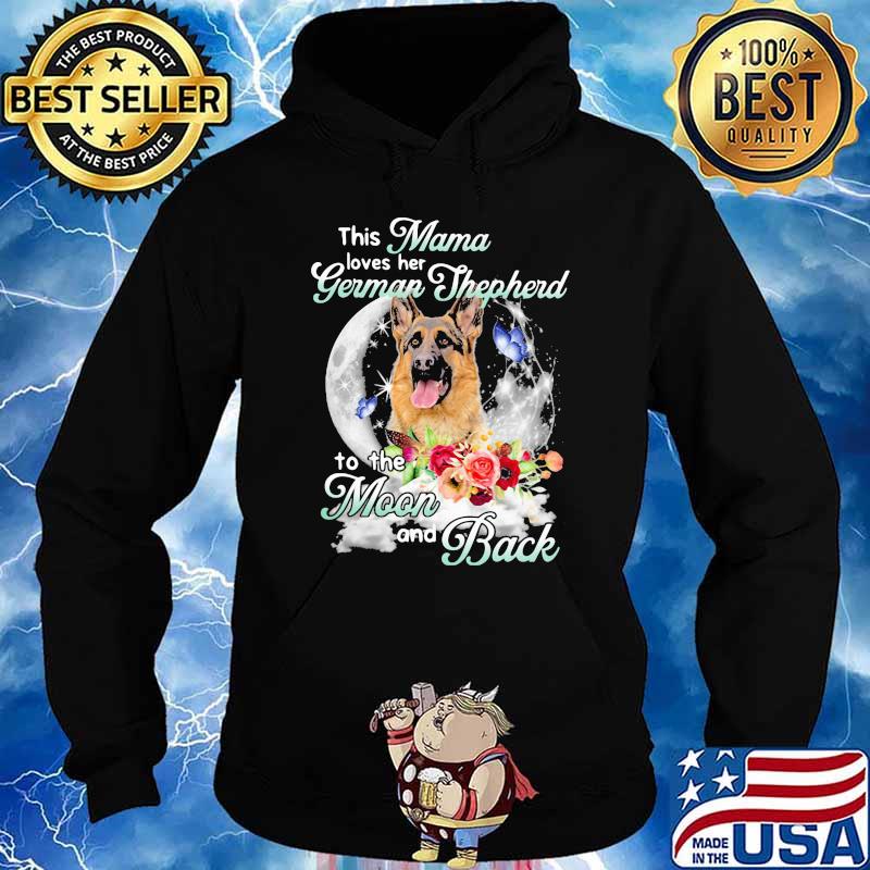 This Mama Loves Her German Shepherd To The Moon And Back Flower Shirt Hoodie