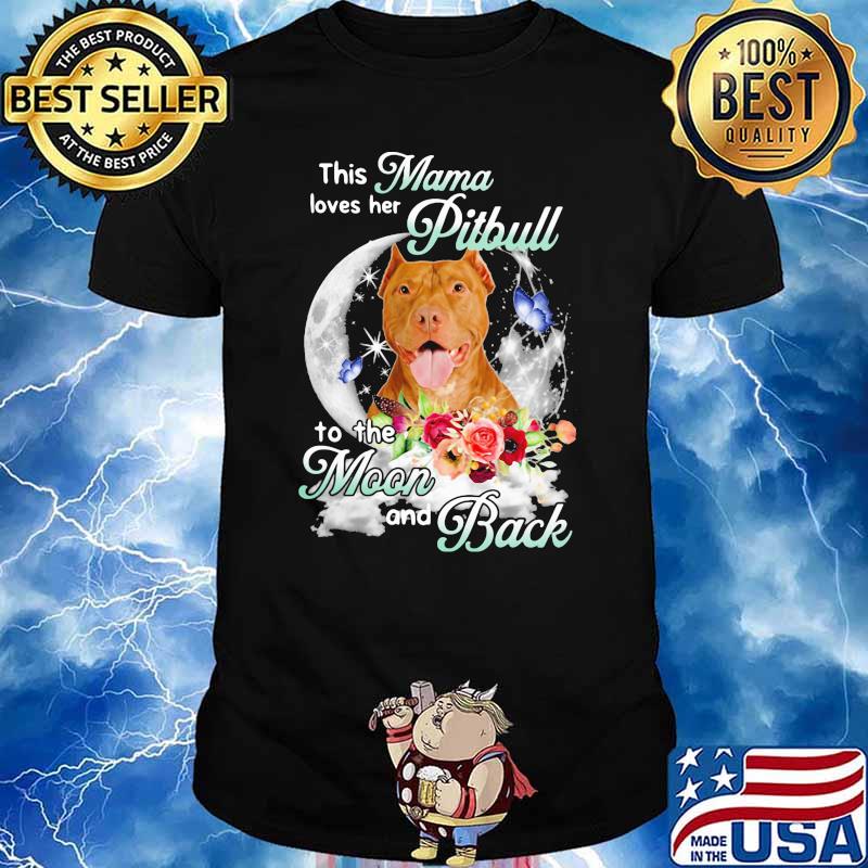 This Mama Loves Her Pitbull To The Moon And Back Flower Shirt