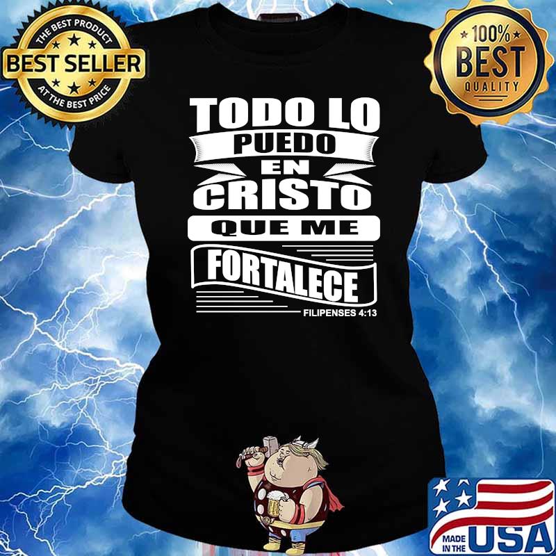 To Do Lo Puedo En Cristo Que Me Fortalece Shirt Ladies tee