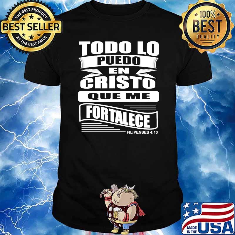 To Do Lo Puedo En Cristo Que Me Fortalece Shirt