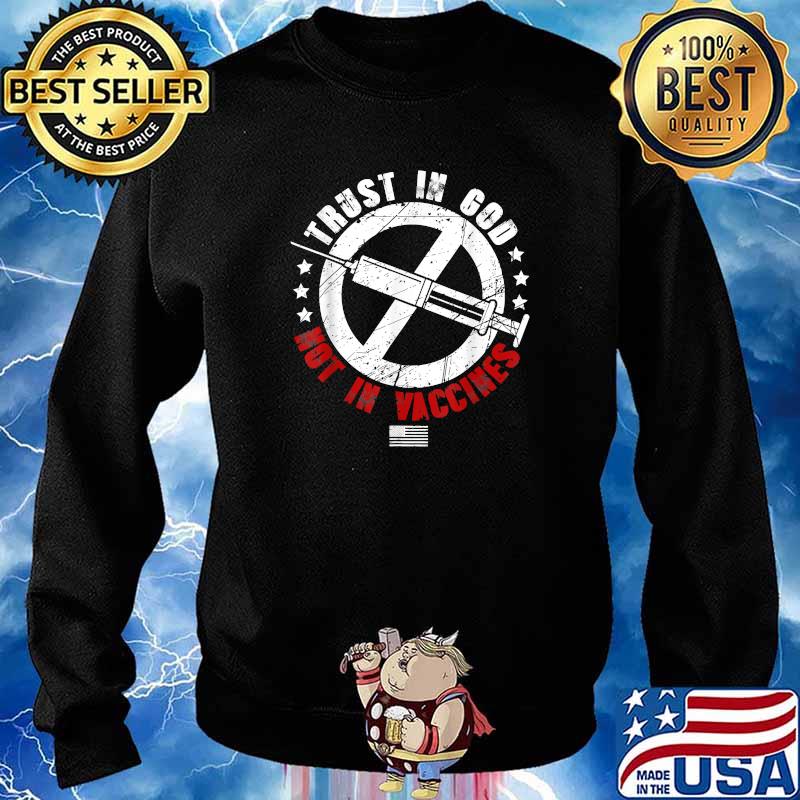 Trust In God Not In Vaccine T-Shirt Sweater