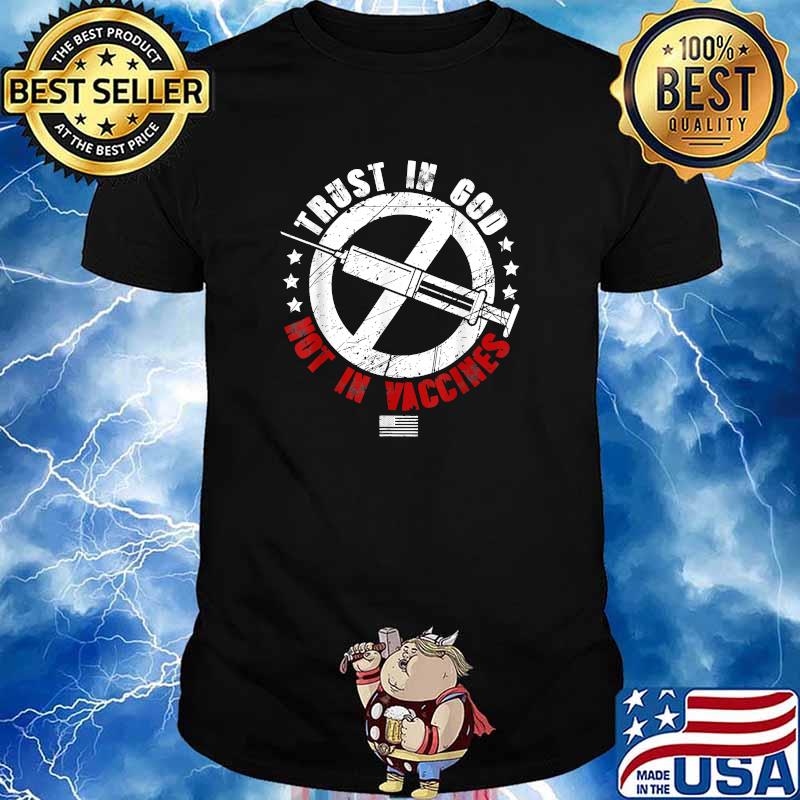 Trust In God Not In Vaccine T-Shirt