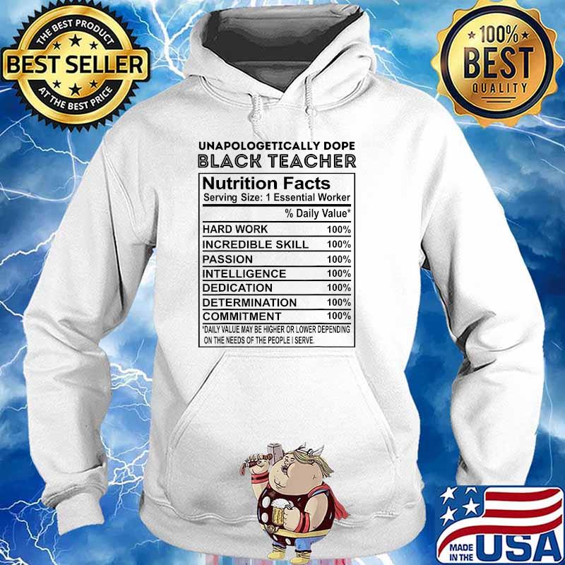 Unapologetically Dope Black Teacher Nutritional Facts Funny T-Shirt Hoodie