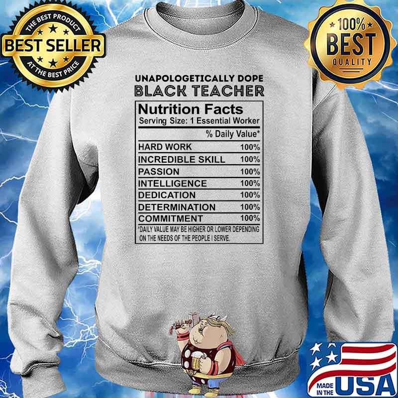 Unapologetically Dope Black Teacher Nutritional Facts Funny T-Shirt Sweater