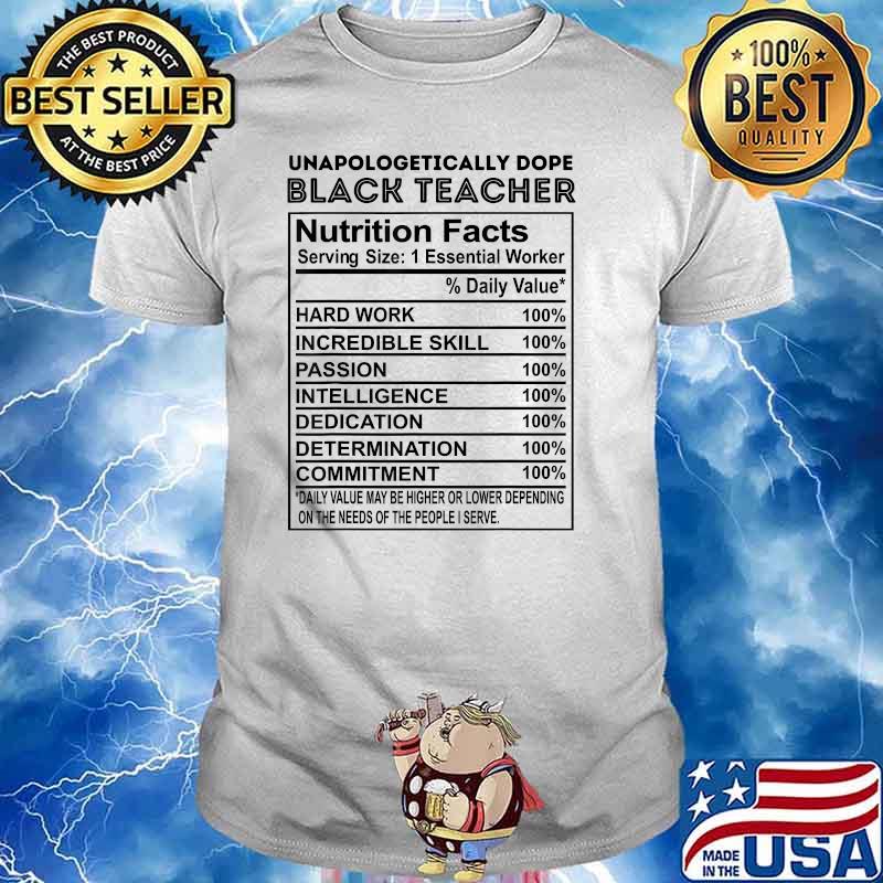 Unapologetically Dope Black Teacher Nutritional Facts Funny T-Shirt