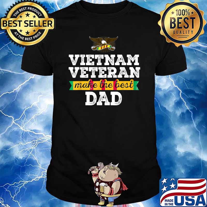 Vietnam Veteran Make The Best Dad T-Shirt