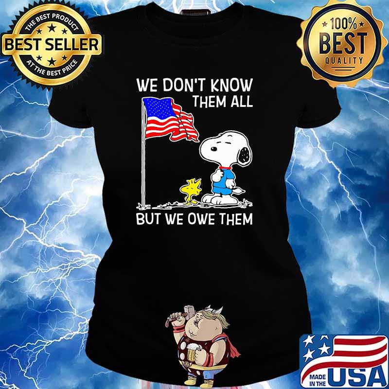 We dont know them all but we owe them snoopy flag s Ladies tee