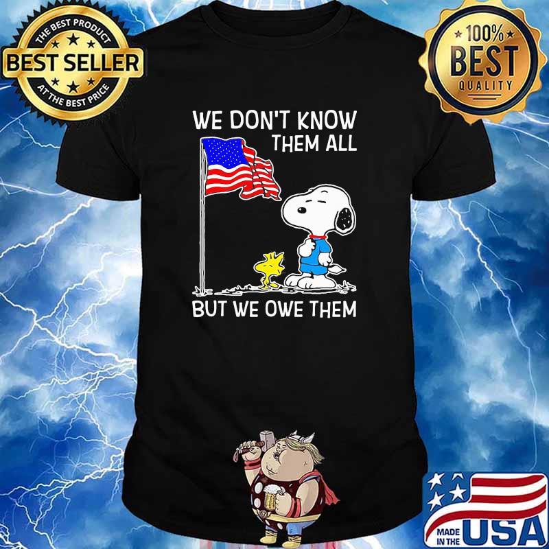 We dont know them all but we owe them snoopy flag shirt