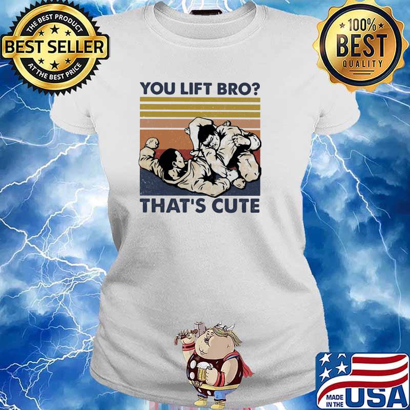 You lift bro thats cute jiu jitsu vintage s Ladies tee