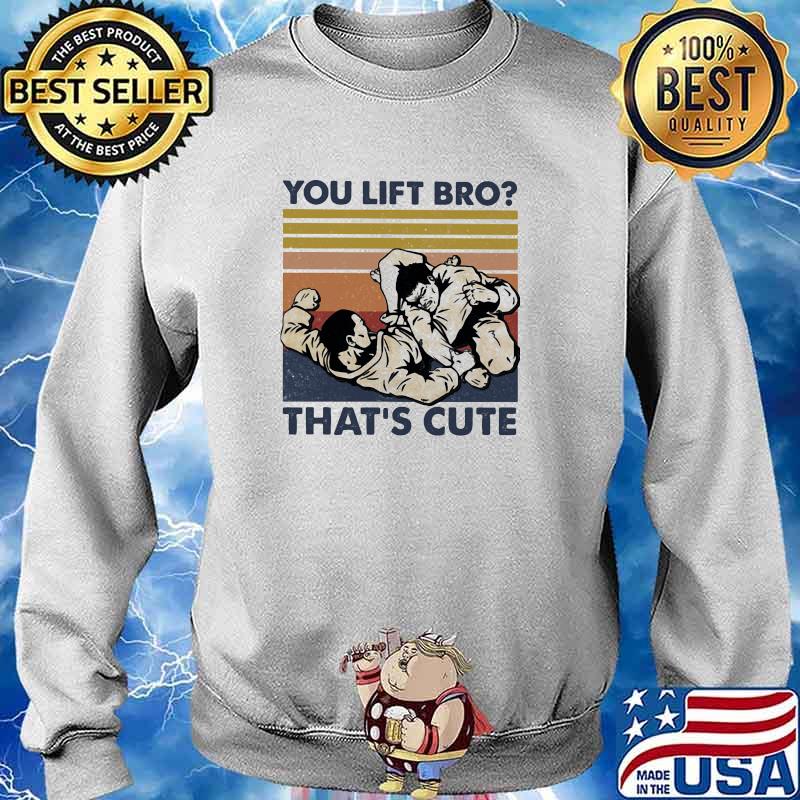 You lift bro thats cute jiu jitsu vintage s Sweater