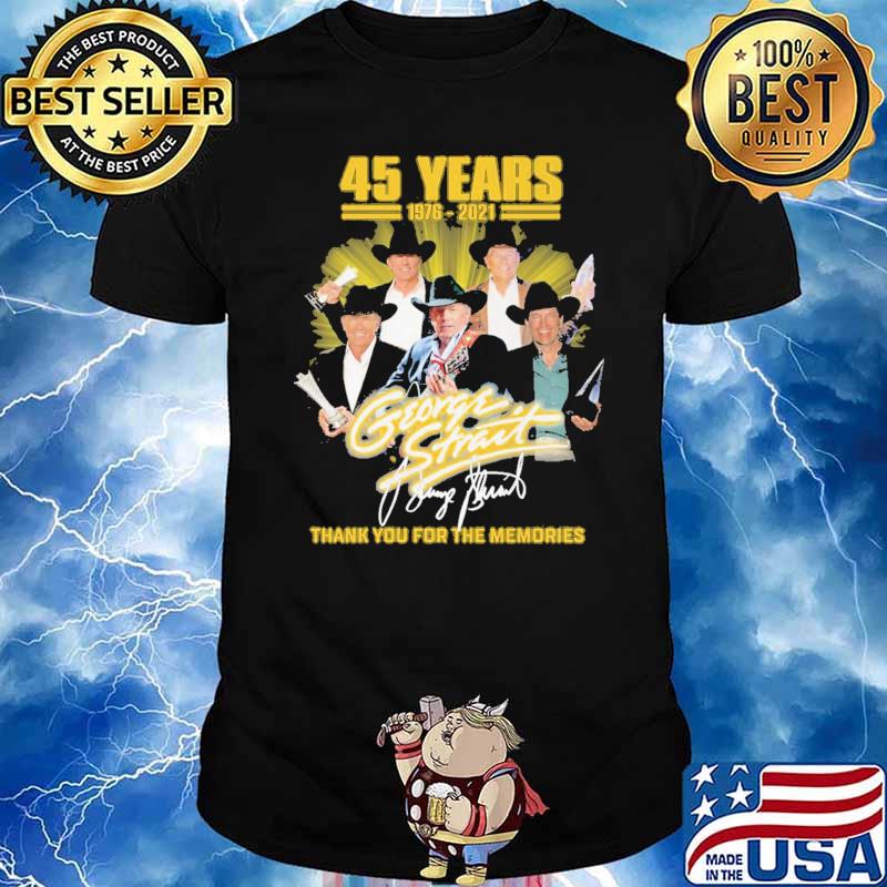 45 Years 1976 2021 George Strait Thank You For The Memories Shirt