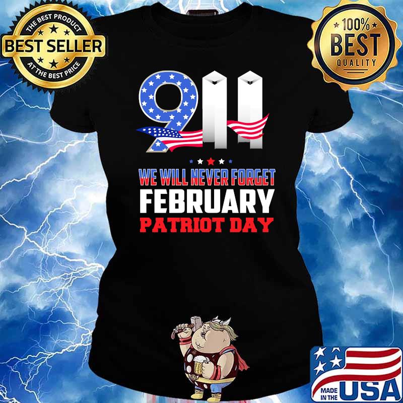 911 we will never forget February patriot day american flag Ladies tee